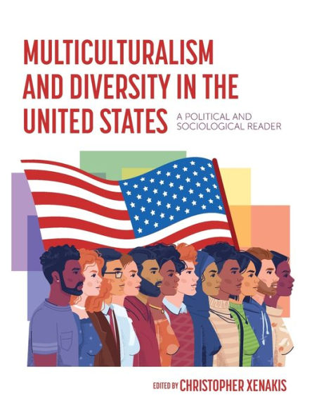 Multiculturalism and Diversity in the United States: A Political and Sociological Reader