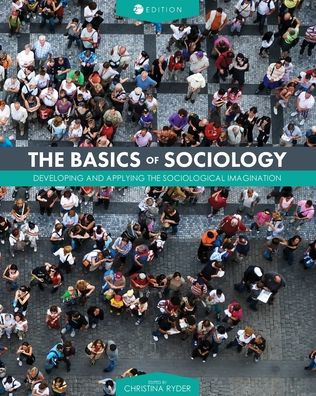 the Basics of Sociology: Developing and Applying Sociological Imagination