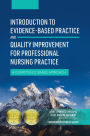 Introduction to Evidence-Based Practice and Quality Improvement for Professional Nursing Practice: A Competency Based Approach