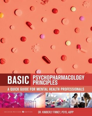 Basic Psychopharmacology Principles: A Quick Guide for Mental Health Professionals