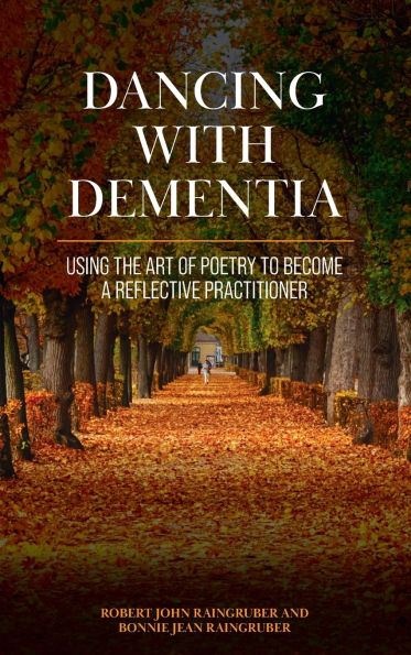 Dancing with Dementia: Using the Art of Poetry to Become a Reflective Practitioner