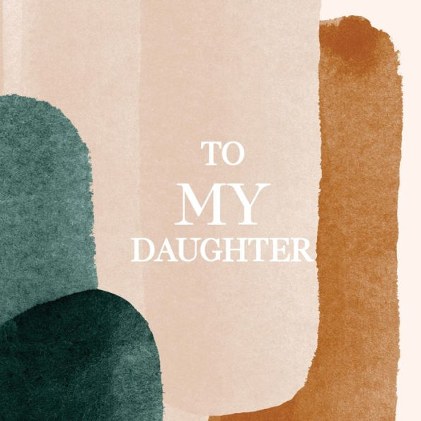 To My Daughter With Love: Personalized Gift Book from Mom to Daughter Fill-in-the-Blank