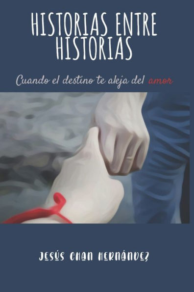 HISTORIAS ENTRE HISTORIAS: Cuando el destino te aleja del amor