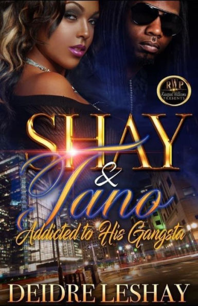 SHAY & TANO: ADDICTED TO HIS GANGSTA