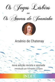 Title: Os Jogos Lésbios ou Os Amores de Joaninha, Author: Arsénio de Chatenay