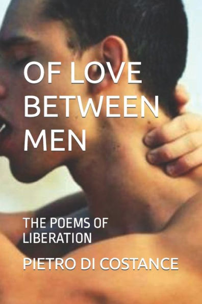 OF LOVE BETWEEN MEN: THE POEMS OF LIBERATION