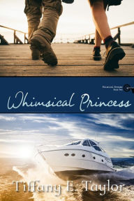 Title: Whimsical Princess, Author: Tiffany E. Taylor
