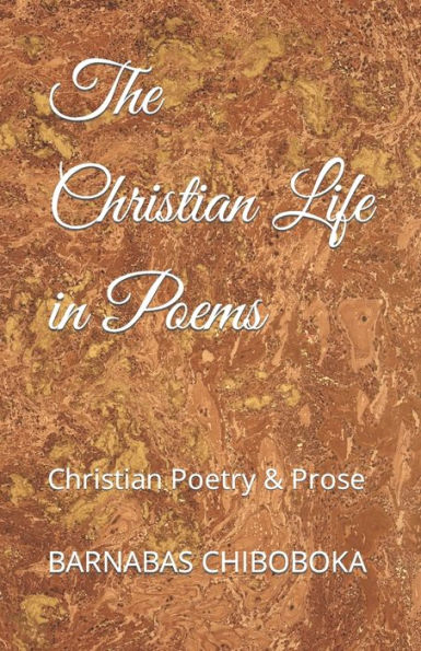 The Christian Life in Poems: Christian Poetry & Prose
