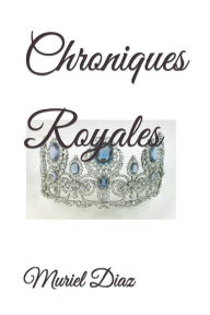 Title: Chroniques Royales, Author: Muriel Diaz
