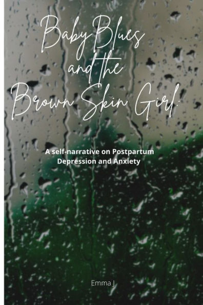 Baby Blues And The Brown Skin Girl: A self-narrative on Postpartum Depression and Anxiety