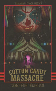Title: The Cotton Candy Massacre, Author: Christopher Robertson