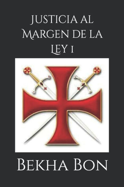 Justicia al Margen de la Ley 1: Descendientes de Cátaros, y Templarios, en el siglo XXI