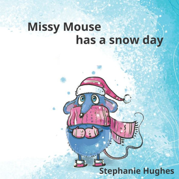 Missy Mouse has a snow day: picture book for toddlers and young children