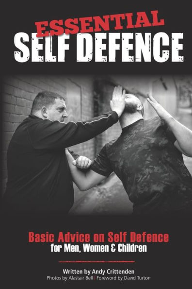 Essential Self Defence: Basic Advice for Men, Women & Children