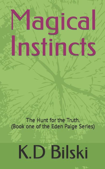 Magical Instincts: The Hunt for the Truth. (Book one of the Eden Paige Series)