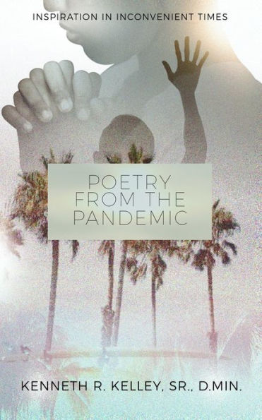 Poetry from the Pandemic: Inspiration in Inconvenience Times