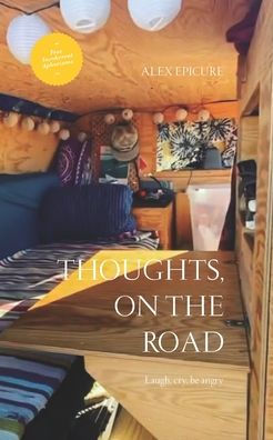 Thoughts, on the road: Aphorisms and poetry - Laugh, cry, get angry
