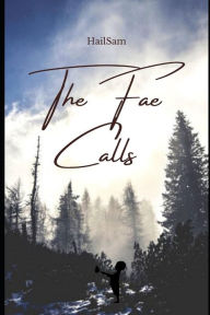 Title: The Fae Calls, Author: Hail Sam