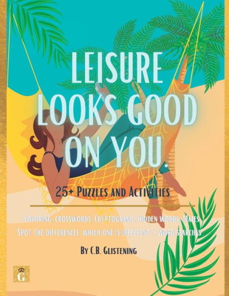 Leisure Looks Good on You: 25+ Puzzles and Activities