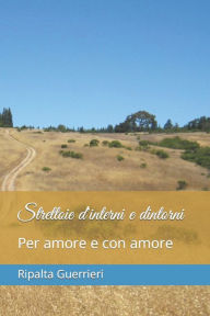 Title: Strettoie d'interni e dintorni: Per amore e con amore, Author: Ripalta Guerrieri