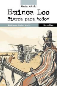 Title: Huinca Loo: Tierra para todos, Author: Xavier Alcalá