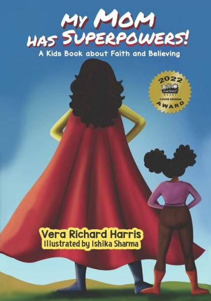 My Mom has Superpowers: A Kids Book about Faith and Believing
