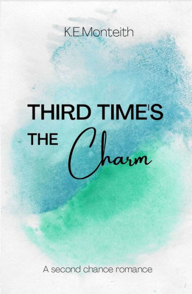 Third Time's the Charm: A Second Chance Romance Novella