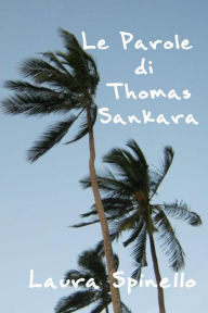 Title: Le Parole di Thomas Sankara, Author: Laura Spinello