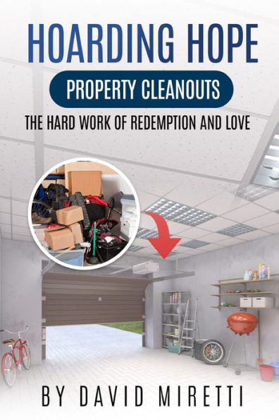 Hoarding Hope: Property Cleanouts: The Hard Work of Redemption and Love