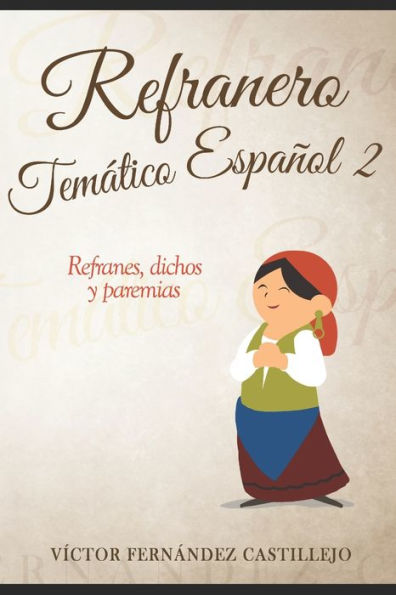 Refranero temï¿½tico espaï¿½ol 2: refranes, dichos y paremias: Refranes populares