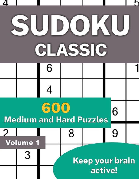 Sudoku Classic Volume 1: 600 Medium and Hard Puzzles