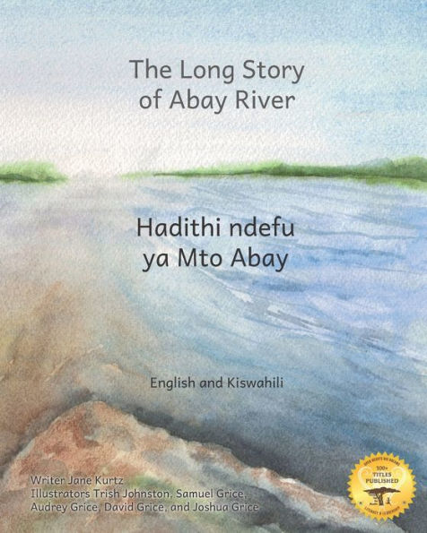 The Long Story of Abay River: Life-Giving Headwaters of the Nile in English and Kiswahili