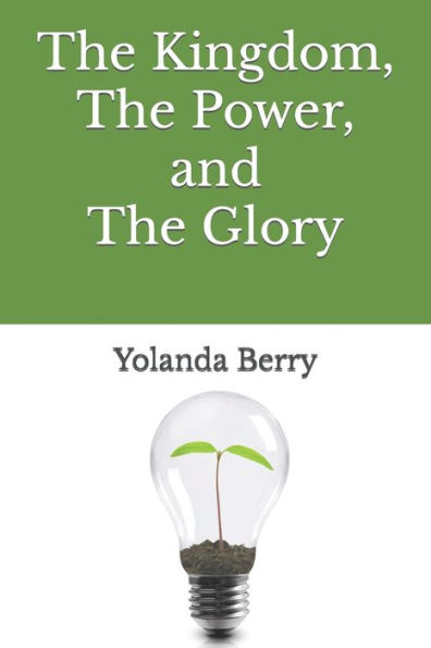 The Kingdom, The Power, and The Glory