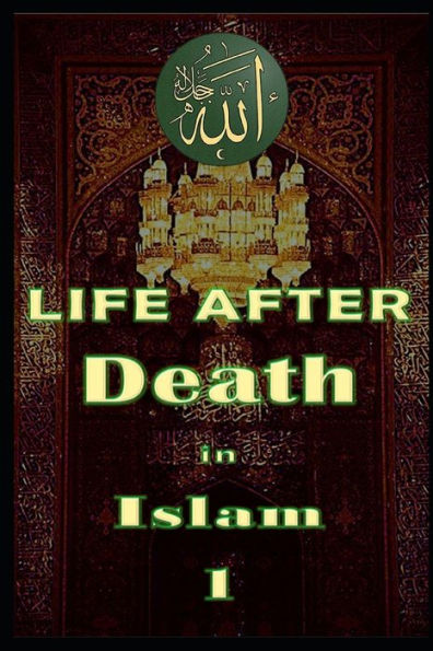Life After Death in Islam Part 1: Afterlife