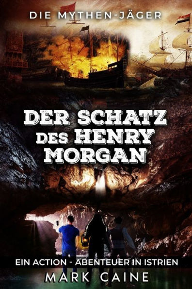 Die Mythen-Jäger: Der Schatz des Henry Morgan: Ein Action - Abenteuer in Istrien