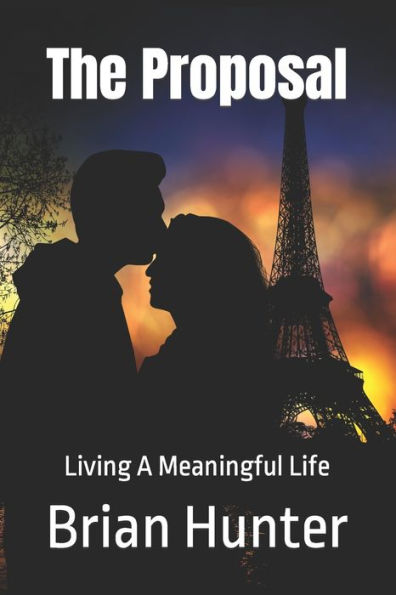 The Proposal: Living A Meaningful Life