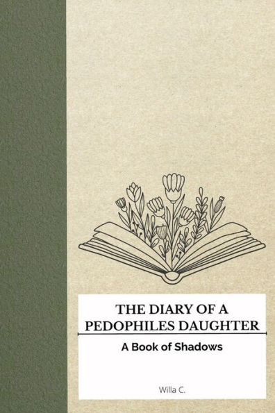 The Diary of a Pedophile's Daughter: A Book of Shadows