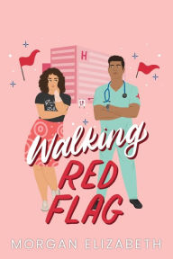 Title: Walking Red Flag: A Small Town Romantic Comedy, Author: Morgan Elizabeth