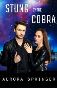 Title: Stung by the Cobra, Author: Aurora Springer