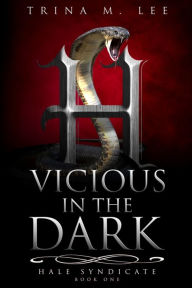 Title: Vicious in the Dark, Author: Trina M. Lee