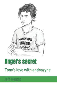 Title: Angel's secret: Tony's love with androgyne, Author: Jeff Height
