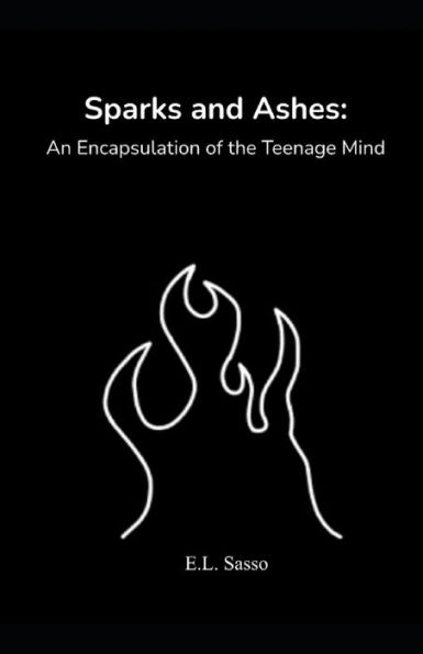 Sparks and Ashes: An Encapsulation of the Teenage Mind