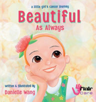 Title: Beautiful As Always: a little girl's cancer journey, Author: Danielle Wang