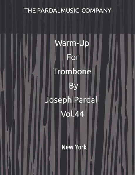 Warm-Up For Trombone By Joseph Pardal Vol.44: New York