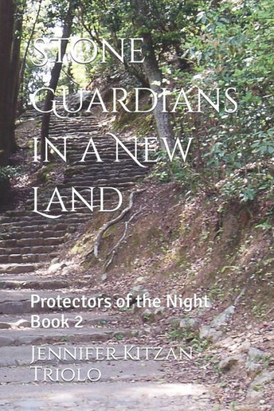 Stone Guardians in a New Land: Protectors of the Night Book 2