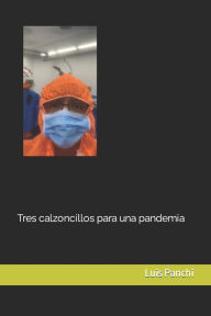 Title: Tres calzoncillos para una pandemia, Author: Luis Panchi