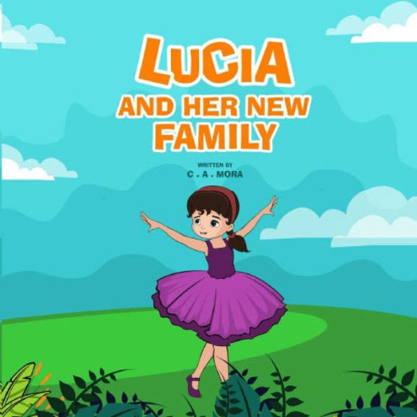 Lucia and Her New Family: A Story About A Blended Family: For Kids Age 8-12