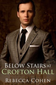 Title: Below Stairs at Crofton Hall, Author: Rebecca Cohen