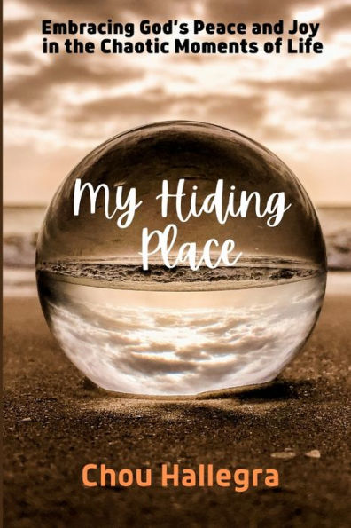 My Hiding Place: Finding God's Peace and Joy in the Chaotic Moments of Life