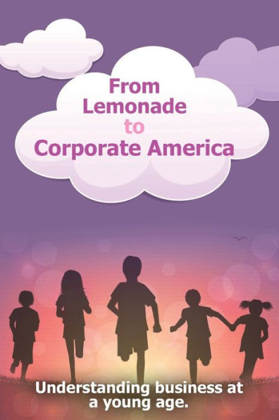 From Lemonade to Corporate America: Understanding business at a young age